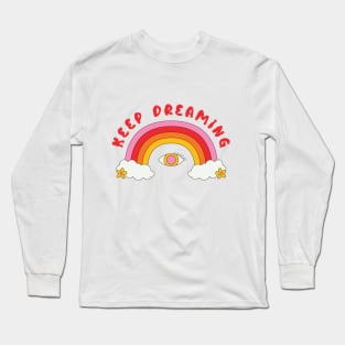 Keep Dreaming Rainbow Long Sleeve T-Shirt